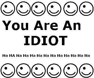 You are an Idiot 01